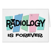 Radiology Is Forever Greeting Card