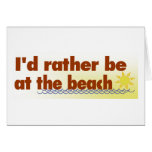 Rather Be At The Beach Greeting Cards