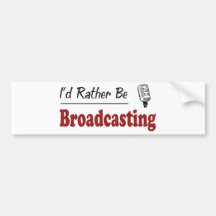 Rather Be Broadcasting Bumper Stickers