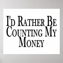 Rather Be Counting My Money Posters