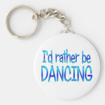 Rather be Dancing Key Chains