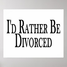Rather Be Divorced Print