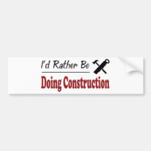 Rather Be Doing Construction Bumper Sticker