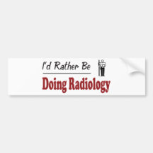 Rather Be Doing Radiology Bumper Sticker
