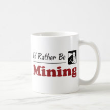 Rather Be Mining Coffee Mugs