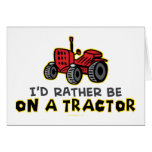 Rather Be On A Tractor Greeting Card