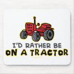 Rather Be On A Tractor Mouse Pad