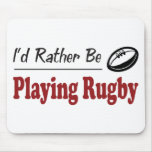 Rather Be Playing Rugby mousepads