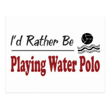 Rather Be Playing Water Polo Postcards