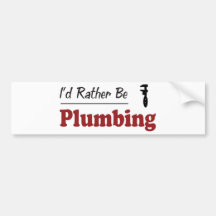 Rather Be Plumbing Bumper Stickers