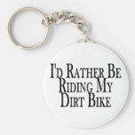 Rather Be Riding My Dirt Bike Key Chains