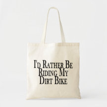 Rather Be Riding My Dirt Bike Tote Bags