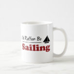 Rather Be Sailing Coffee Mugs
