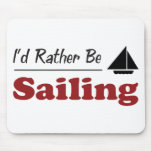 Rather Be Sailing Mouse Pads
