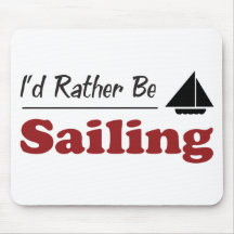 Rather Be Sailing Mouse Pads