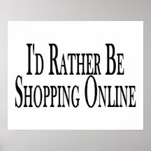 Rather Be Shopping Online Print
