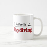 Rather Be Skydiving Coffee Mugs