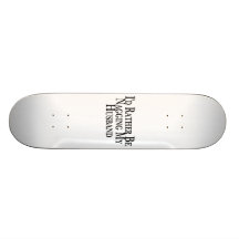 Rather Nag Husband Custom Skateboard