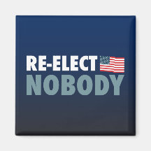 Re-Elect Nobody Fridge Magnets