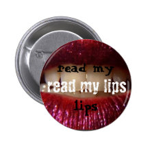 Read my lips pinback buttons