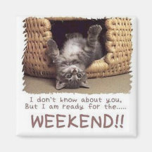 Ready for the weekend magnet