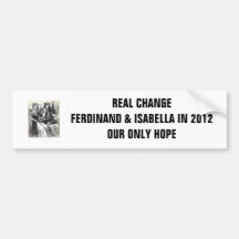 Real Change: Ferdinand & Isabella in 2012 Bumper Sticker
