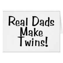 Real Dads Make Twins Cards