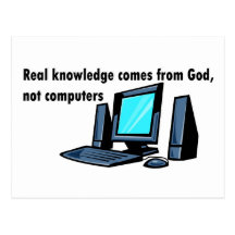 Real knowledge comes from God not computers Postcard
