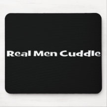 Real Men Cuddle Mouse Pads