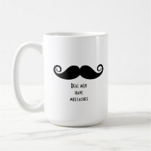 Real men have Moustache Coffee Mugs