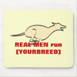 Real Men run [YOURBREED] Mouse Pads