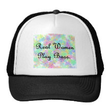 'Real Women Play Bass"  Support the  bass player! Hat