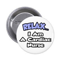 Relax .. I am a Cardiac Nurse Pins