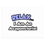 Relax .. I am an Acupuncturist Post Cards