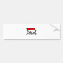 Relax ... I Am an Attorney Bumper Stickers