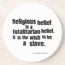 Religious Belief is a Totalitarian Belief. Coasters