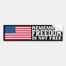 Remember; Freedom Is Not Free Bumper Sticker