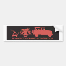 Reproduction drives consumption bumper sticker