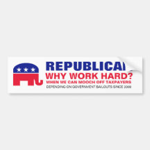 Republican - Depending on Govt Bailouts Bumper Stickers