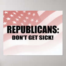 Republicans - Don't get sick Posters