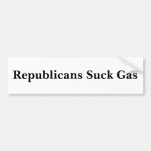 Republicans Suck Gas Bumper Stickers