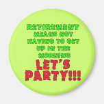 Retirement Means I Don't Have to Get Up Magnets