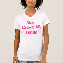 Rise Above All Limits Shirts