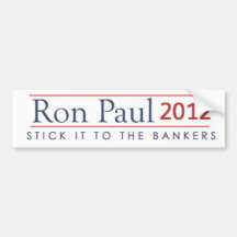 Ron Paul 2012 Stick it to the bankers Bumper Stickers