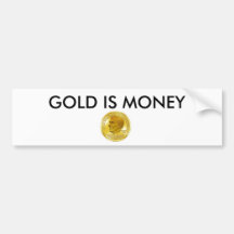 ron paul gold standard, GOLD IS MONEY Bumper Stickers