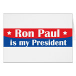Ron Paul is my President Card