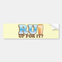 RU Up for it? BEER! Bumper Stickers
