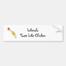 rubber chicken, Liberals:Taste Like Chicken Bumper Sticker