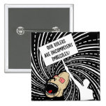 Rulers are incompetent imbeciles button