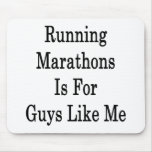 Running Marathons Is For Guys Like Me Mouse Mat